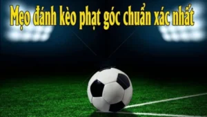 Cách Chơi Kèo Phạt Góc Bóng Đá Cho Người Mới Bắt Đầu