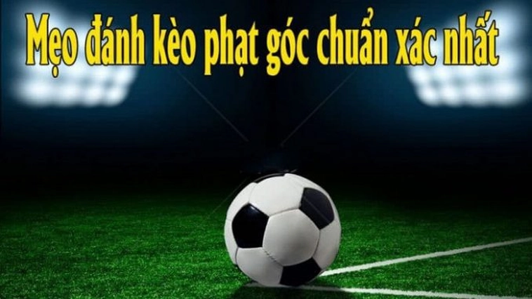 Cách Chơi Kèo Phạt Góc Bóng Đá Cho Người Mới Bắt Đầu