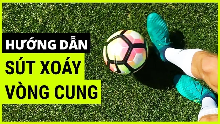 Tuyệt Kỹ Sút Bóng Xoáy Đẳng Cấp Giúp Bạn Ghi Bàn Ngoạn Mục